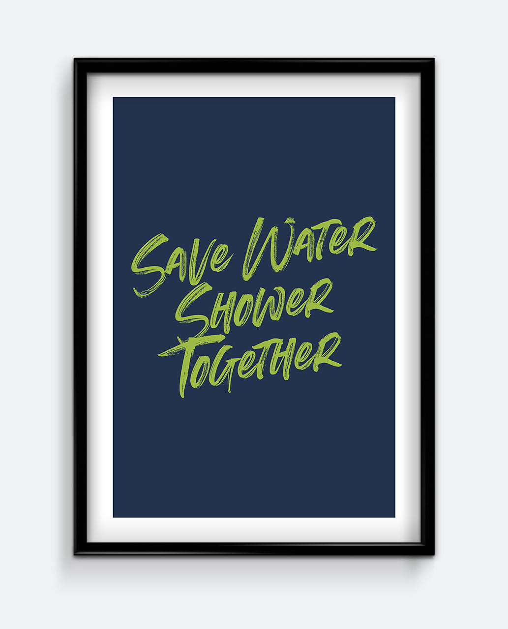 Save Water Shower Together Print – Cheeky Bathroom Wall Art