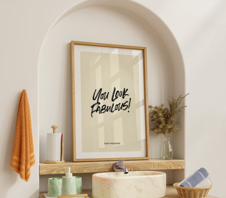 Funny Bathroom Wall Art – You Look Fabulous Print – Humorous Toilet Quote