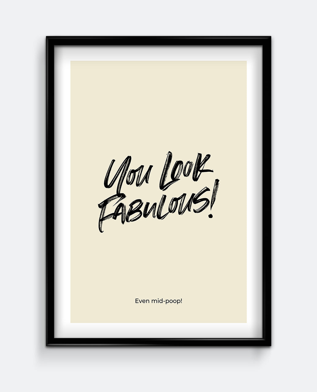 Funny Bathroom Wall Art – You Look Fabulous Print – Humorous Toilet Quote