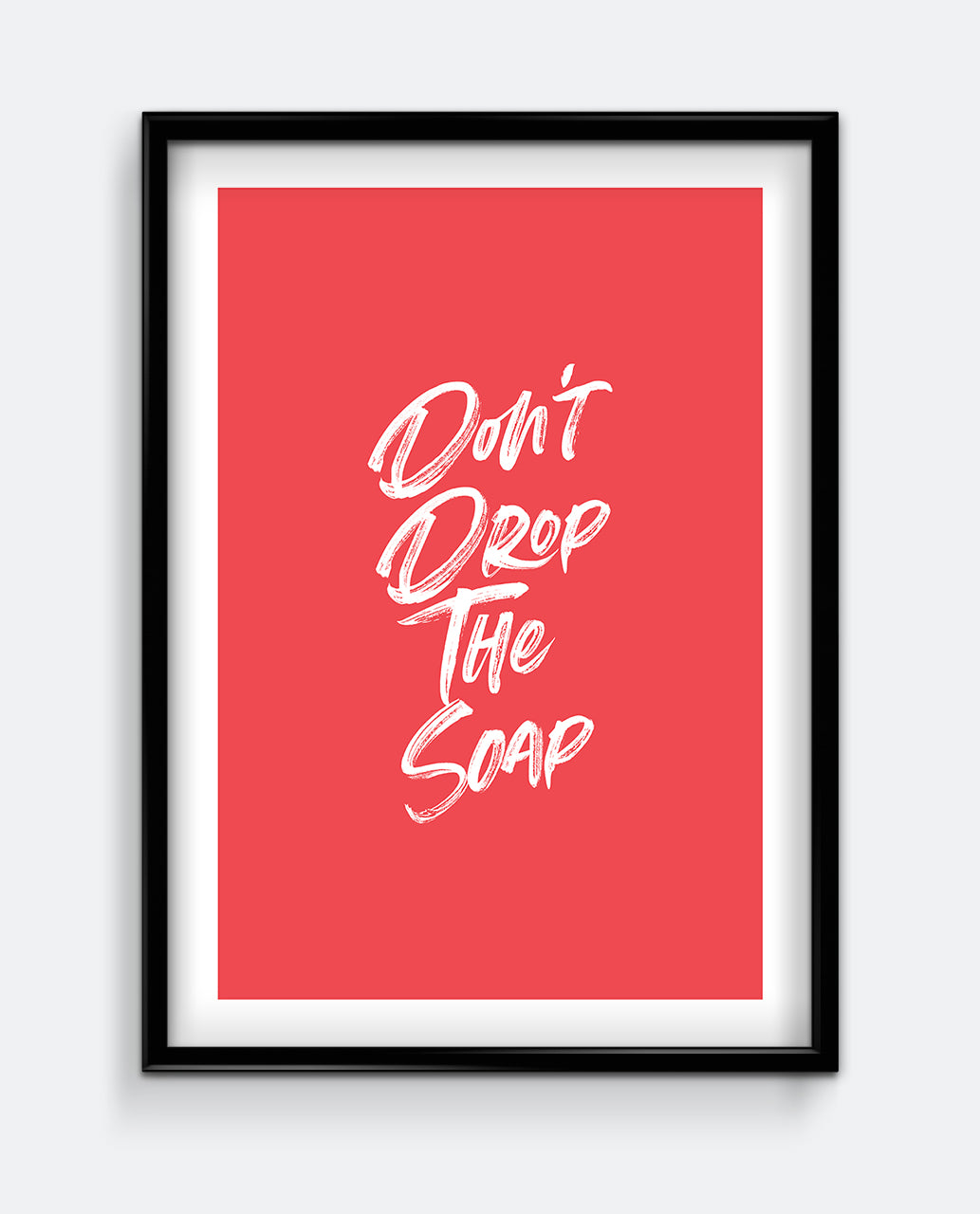 Funny Bathroom Sign – Don’t Drop the Soap Print – Humorous Wall Art