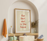 Funny Toilet Wall Art – The Best Seat in the House Print – Bathroom Decor