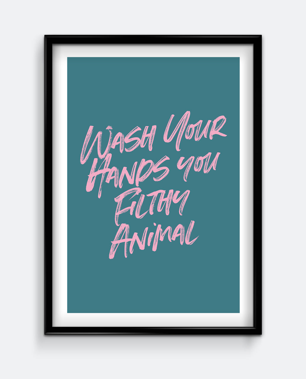 Wash Your Hands You Filthy Animal Funny Bathroom Print – Bold Script Wall Art