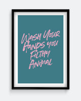 Wash Your Hands You Filthy Animal Funny Bathroom Print – Bold Script Wall Art