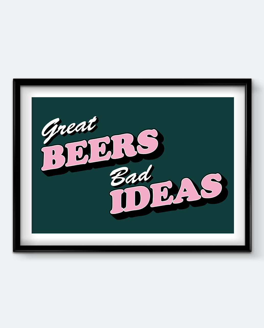 Great Beers, Bad Ideas Art Print
