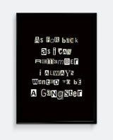 I Always Wanted To Be A Gangster Print