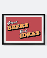 Great Beers, Bad Ideas Art Print
