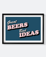 Great Beers, Bad Ideas Art Print