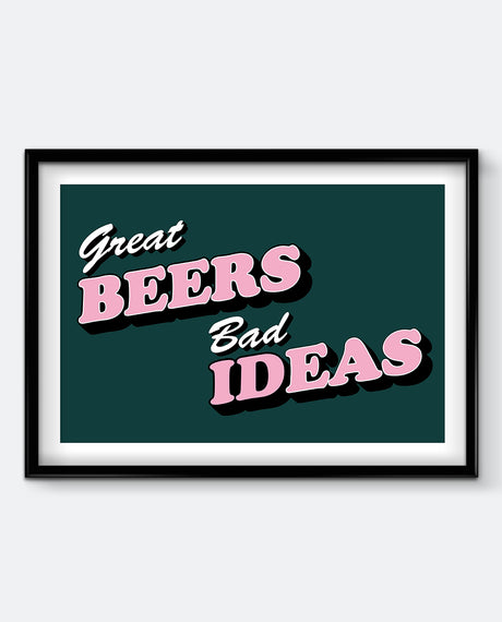 Great Beers, Bad Ideas Art Print