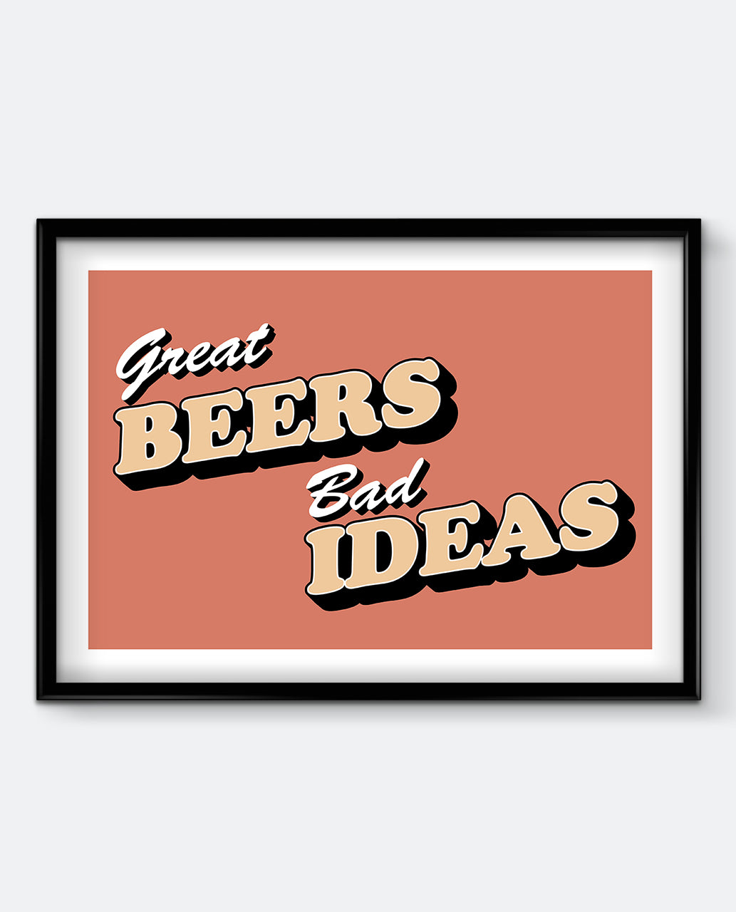 Great Beers, Bad Ideas Art Print