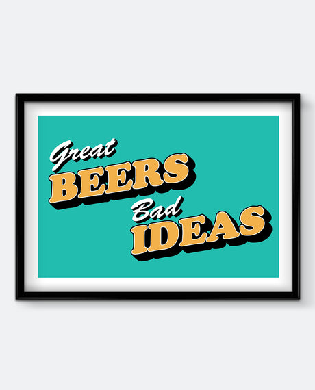 Great Beers, Bad Ideas Art Print