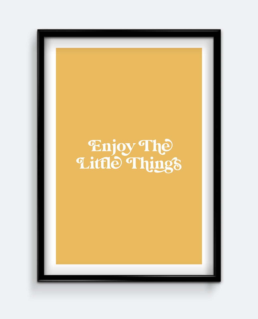 Enjoy The Little Things Print