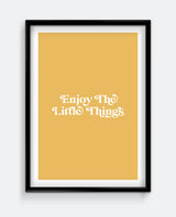 Enjoy The Little Things Print