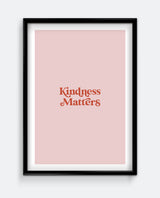 Kindness Matters Print