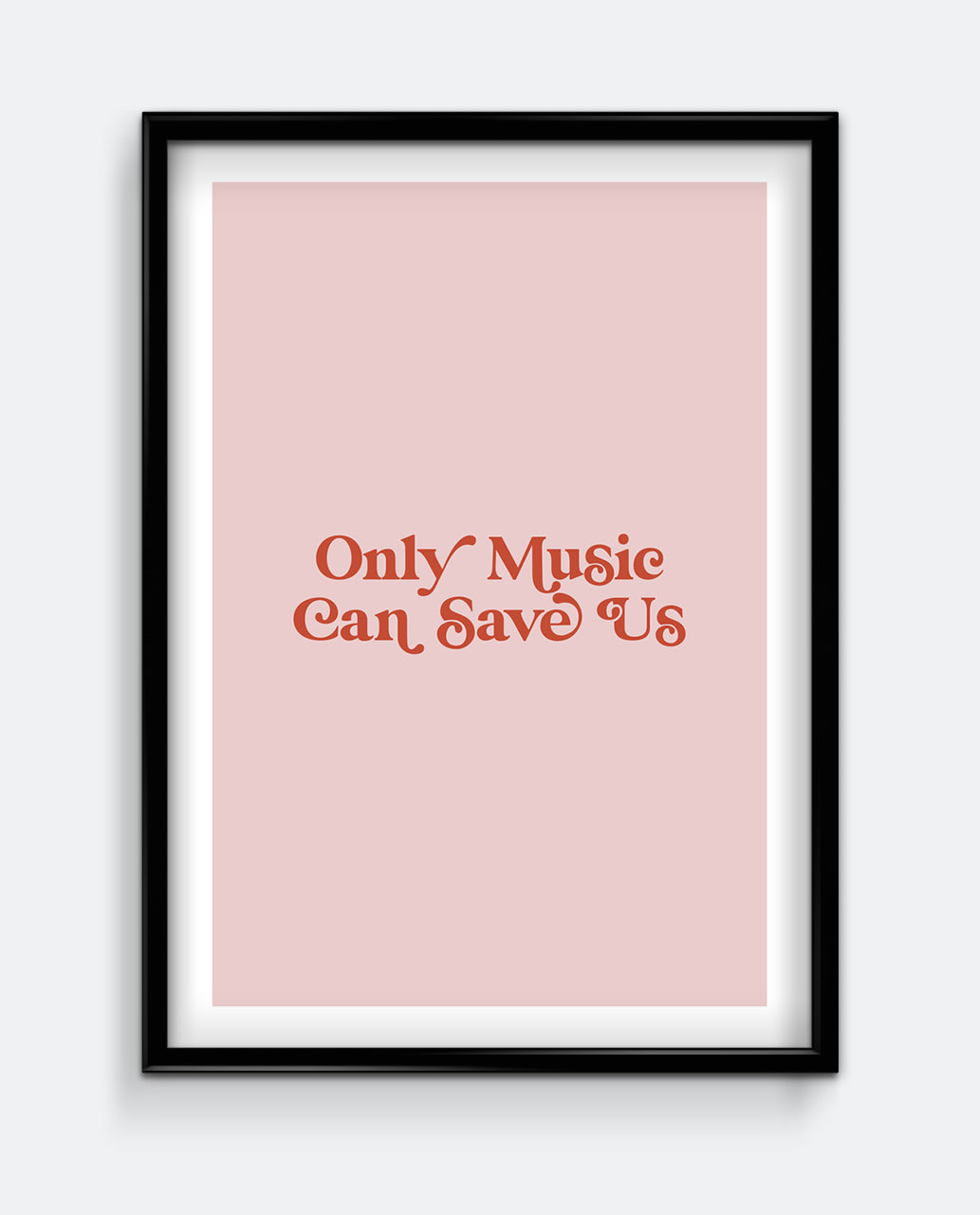 Only Music Can Save Us Print