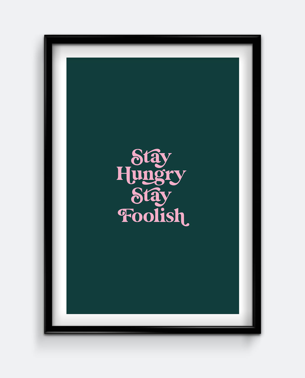 Stay Hungry Stay Foolish Print