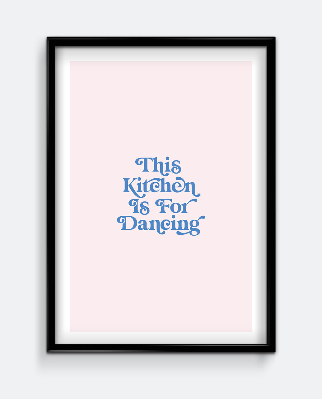 This Kitchen Is For Dancing Print