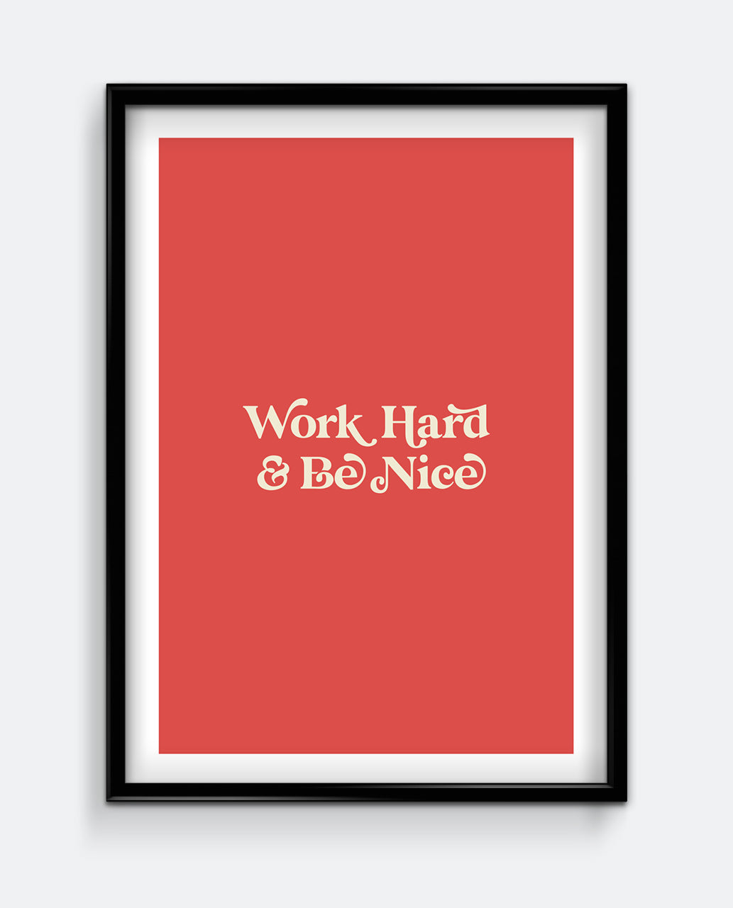 Work Hard & Be Nice Print