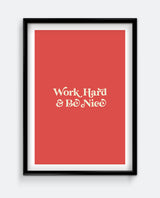 Work Hard & Be Nice Print