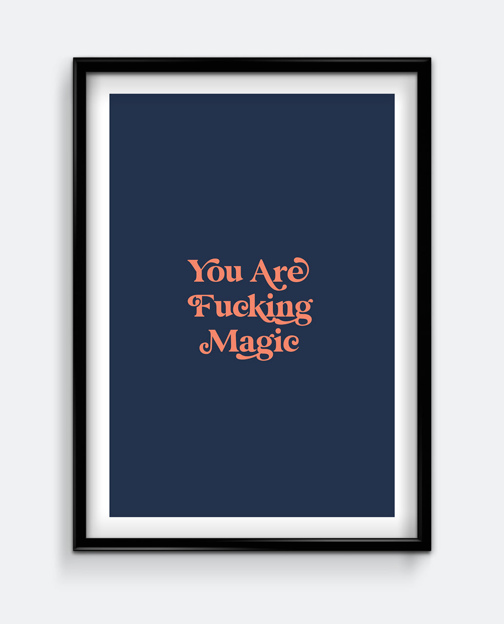 You Are Fucking Magic Print