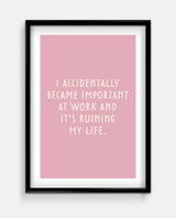 I Accidentally Became Important At Work - Funny Soft Pink Wall Art