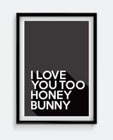 I love you too honey bunny