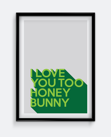 I love you too honey bunny