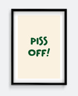 Piss Off! Bold Typography Art Print