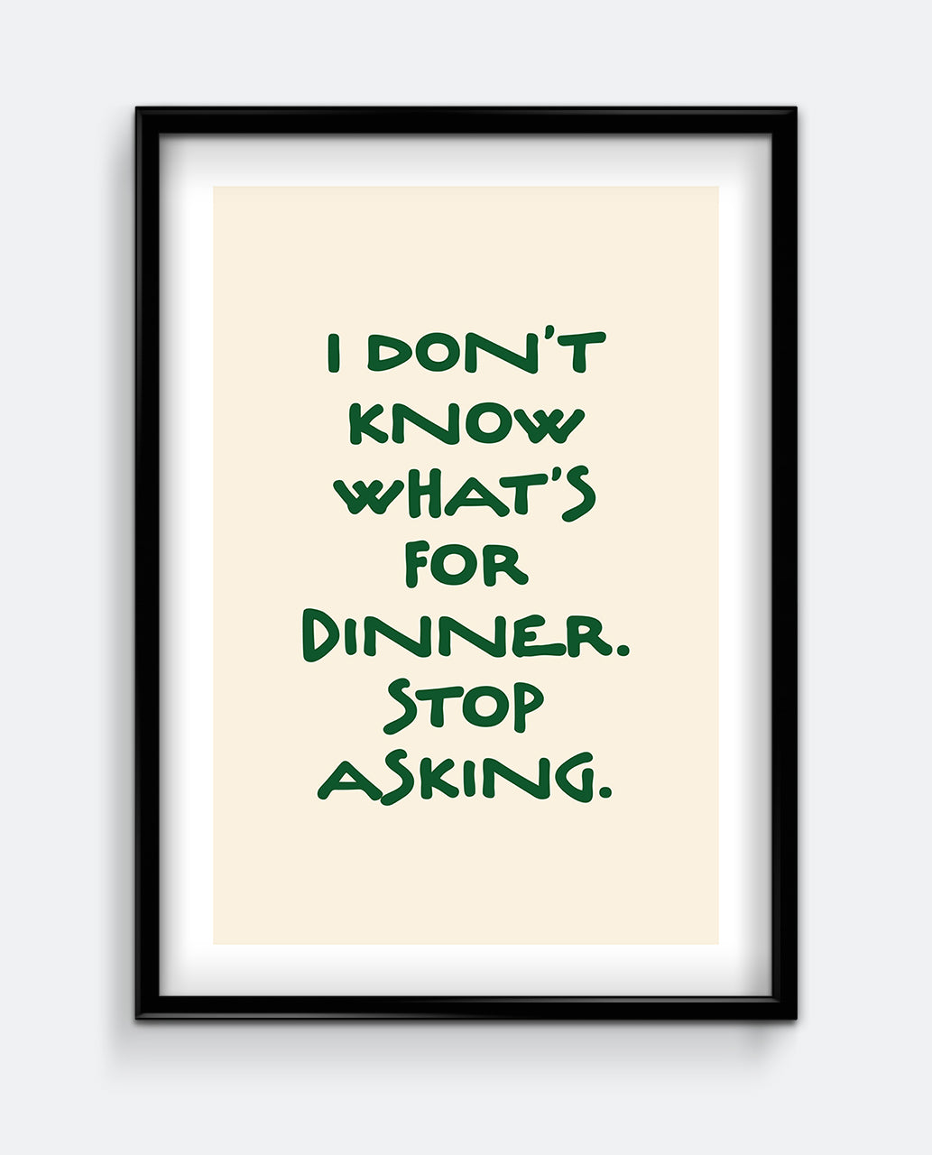I Don’t Know What’s For Dinner Forest Green Kitchen Art Print