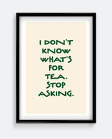 I Don’t Know What’s For Tea Forest Green Kitchen Art Print