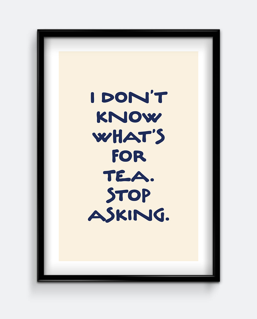 I Don’t Know What’s For Tea Navy Blue Kitchen Art Print