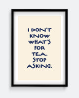 I Don’t Know What’s For Tea Navy Blue Kitchen Art Print