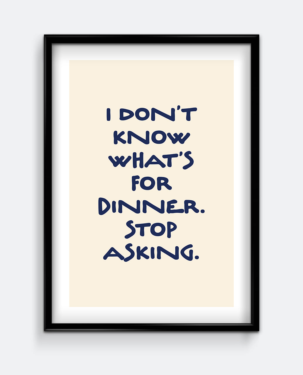 I Don’t Know What’s For Dinner Navy Blue Kitchen Art Print