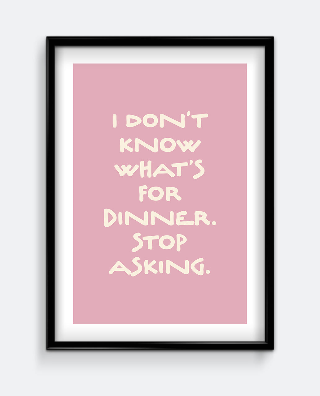I Don’t Know What’s For Dinner Soft Pink Kitchen Art Print