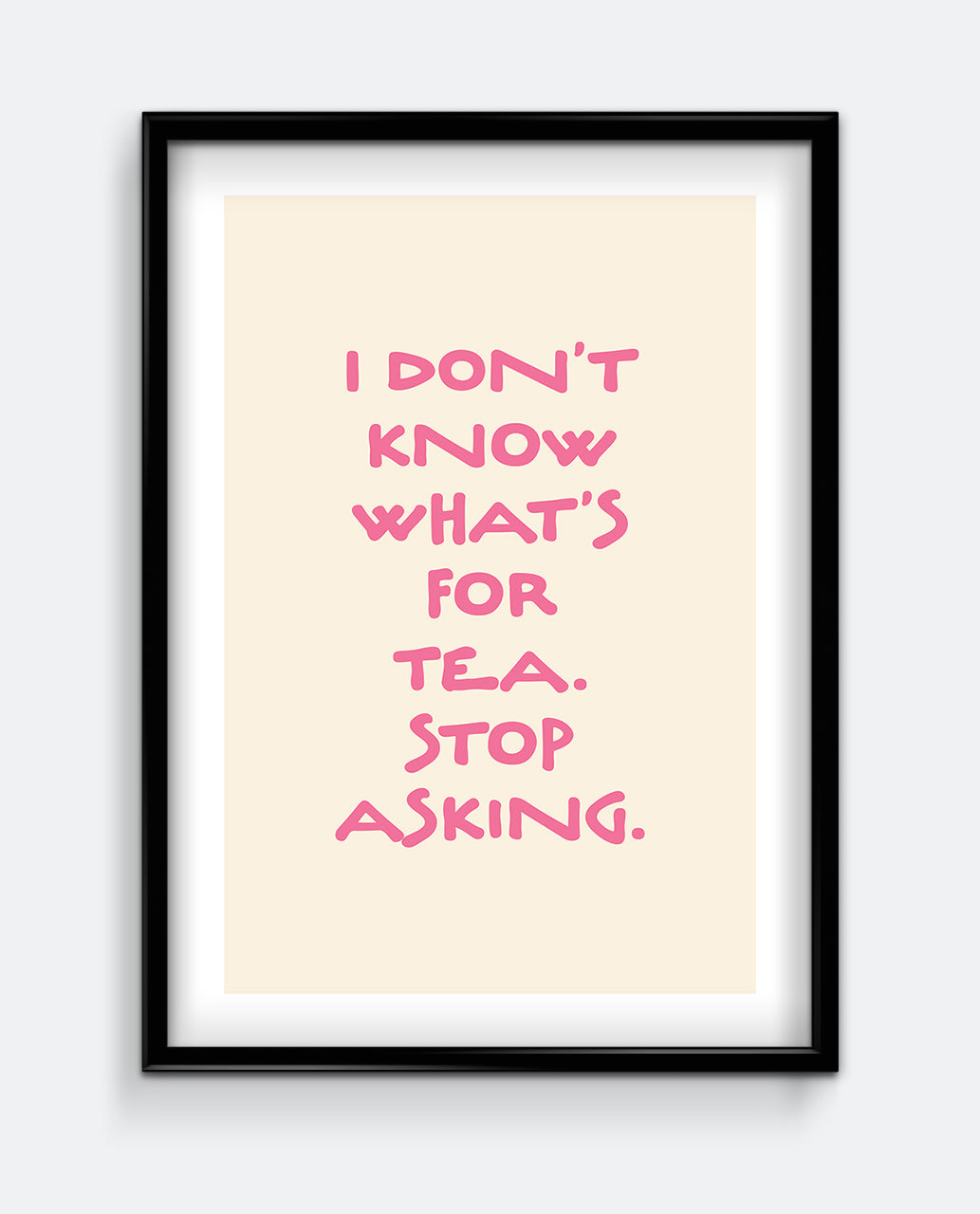 I Don’t Know What’s For Tea Bold Pink Kitchen Art Print