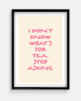 I Don’t Know What’s For Tea Bold Pink Kitchen Art Print