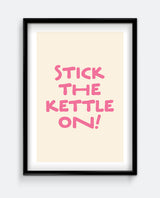 Stick The Kettle On Print – Funny Bold Pink Kitchen Wall Art