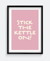 Stick The Kettle On Print – Funny Soft Pink Kitchen Wall Art