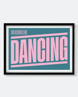 This Kitchen Is For Dancing Art Print