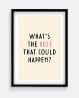 What’s the Best That Could Happen? Motivational Print
