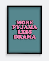 More Pyjama Less Drama Cute Bedroom Wall Art
