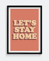Let's Stay Home Art Print
