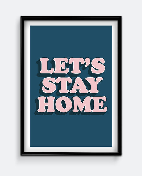 Let's Stay Home Art Print