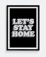 Let's Stay Home Art Print