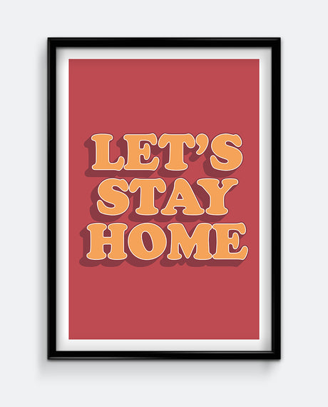 Let's Stay Home Art Print