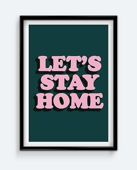 Let's Stay Home Art Print