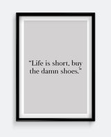 Life is short, buy the damn shoes
