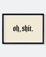 Oh, Shit Art Print
