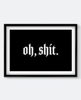 Oh, Shit Art Print