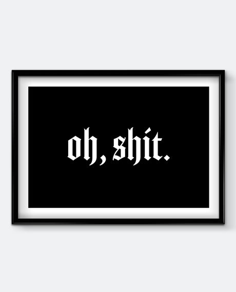 Oh, Shit Art Print
