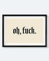 Oh, Fuck Art Print